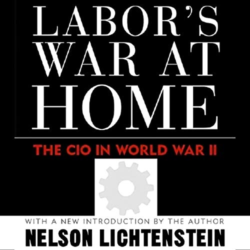 Cover of Labor's War at Home: The CIO In World War II (Labor In Crisis)