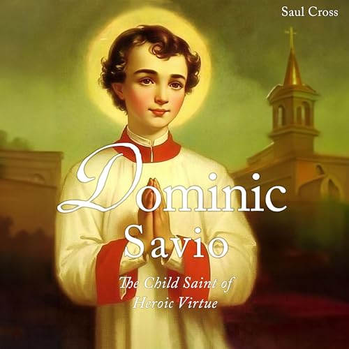 Cover of Dominic Savio: The Child Saint of Heroic Virtue