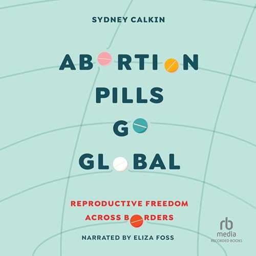 Cover of Abortion Pills Go Global