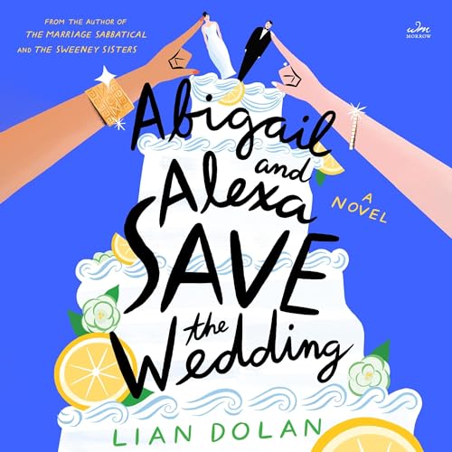 Cover of Abigail and Alexa Save the Wedding