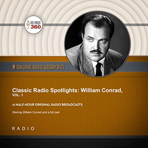 Cover of Classic Radio Spotlights: William Conrad, Vol. 1