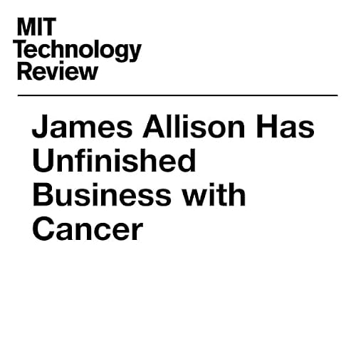 Cover of James Allison Has Unfinished Business with Cancer