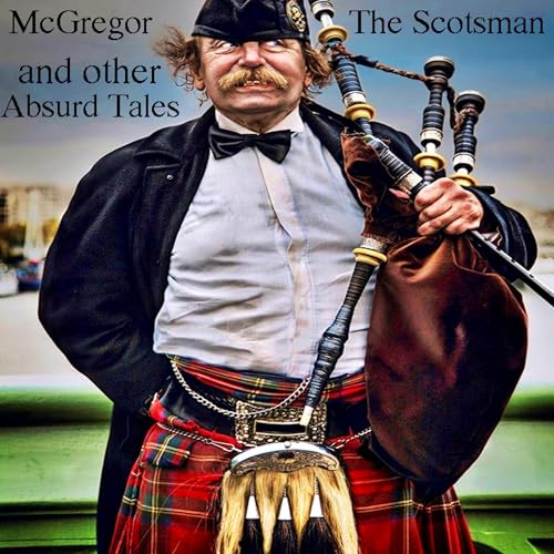Cover of McGregor the Scotsman and Other Absurd Tales
