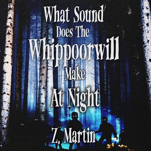 Cover of What Sound Does the Whippoorwill Make at Night
