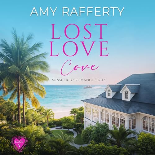Cover of Lost Love Cove: Sunset Keys Romance Series, Book 5