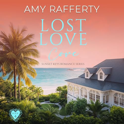 Cover of Lost Love Cove: Sunset Keys Romance Series, Book 4
