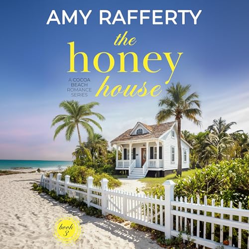 Cover of The Honey House: A Cocoa Beach Romance, Book 3