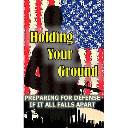 Cover of Holding Your Ground: Preparing for Defense if it all Falls Apart