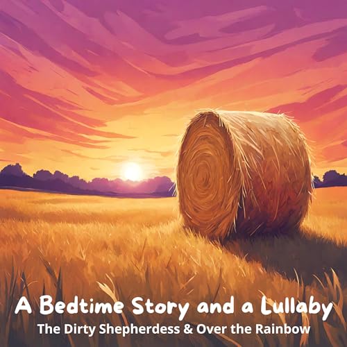 Cover of A Bedtime Story and a Lullaby: The Dirty Shepherdess & Over the Rainbow