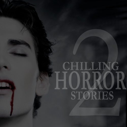Cover of Chilling Horror Stories, Volume 2