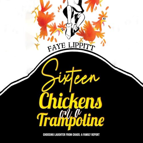 Cover of Sixteen Chickens on a Trampoline