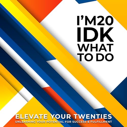 Cover of I’m 20, and IDK What to Do