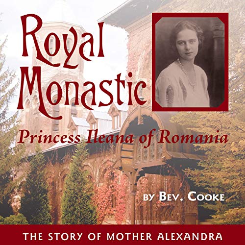Cover of Royal Monastic: Princess Ileana of Romania