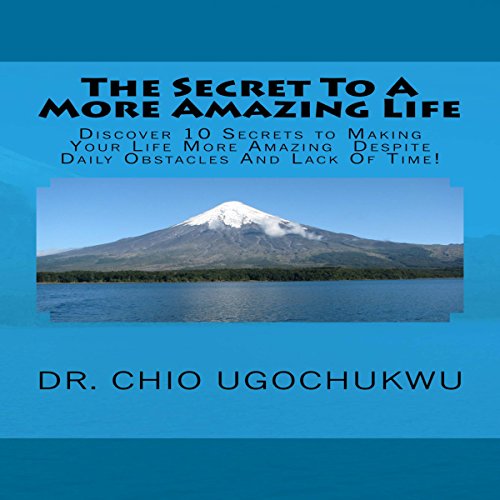 Cover of The Secret to a More Amazing Life