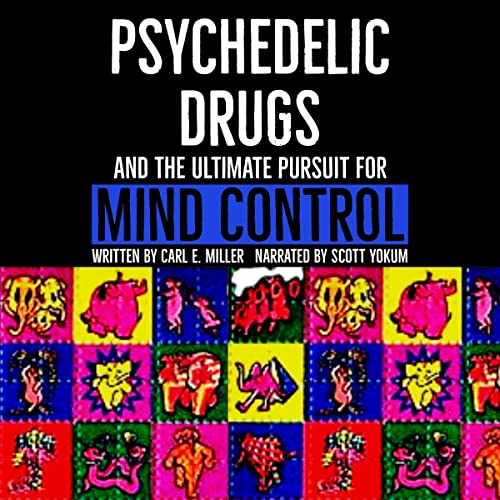 Cover of Psychedelic Drugs and the Ultimate Pursuit for Mind Control