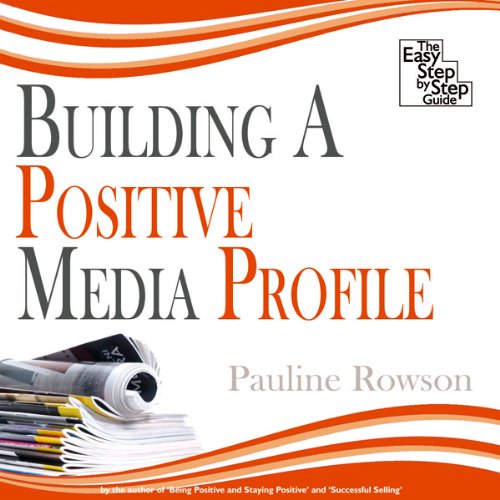 Cover of Building a Positive Media Profile