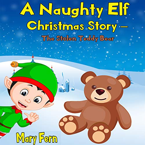 Cover of A Naughty Elf Christmas Story: The Stolen Teddy Bear