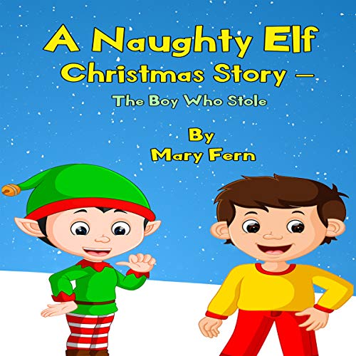 Cover of A Naughty Elf Christmas Story - The Boy Who Stole