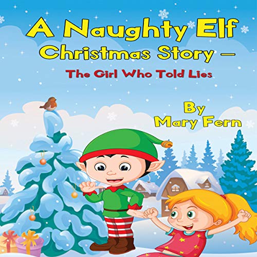 Cover of A Naughty Elf Christmas Story - The Girl Who Told Lies