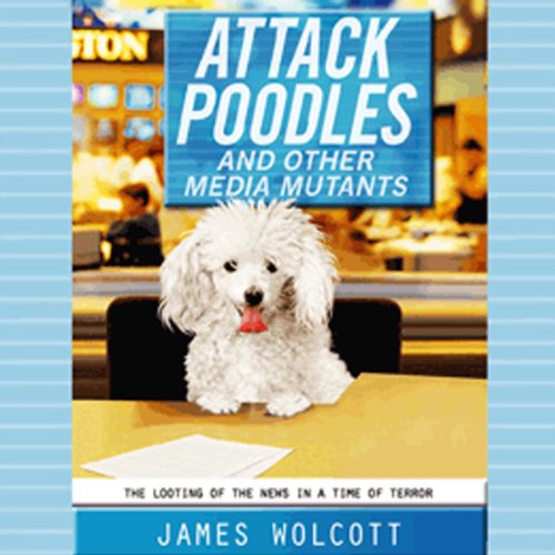 Cover of Attack Poodles and Other Media Mutants