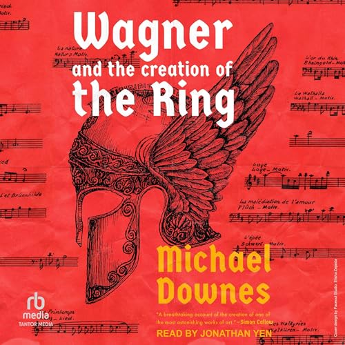 Cover of Wagner and the Creation of the Ring
