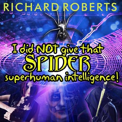 Cover of I Did NOT Give That Spider Superhuman Intelligence!