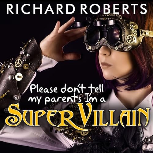 Cover of Please Don't Tell My Parents I'm a Supervillain