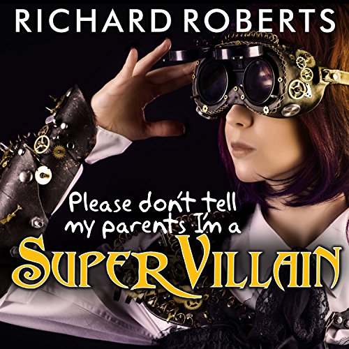 Cover of Please Don't Tell My Parents I'm a Supervillain