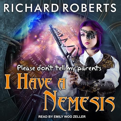 Cover of Please Don't Tell My Parents I Have a Nemesis