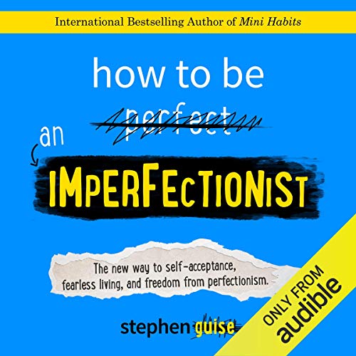 Cover of How to Be an Imperfectionist: The New Way to Self-Acceptance, Fearless Living, and Freedom from Perfectionism