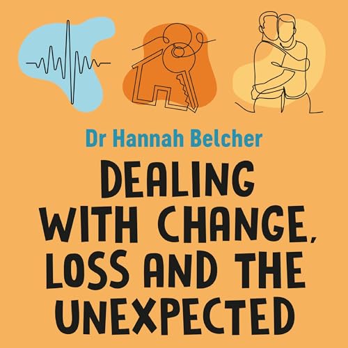 Cover of Dealing with Change, Loss and the Unexpected