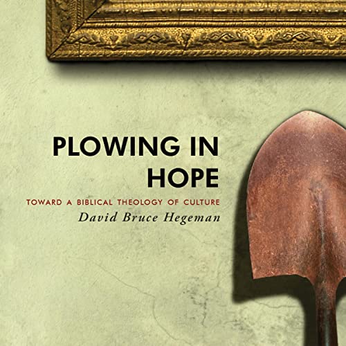 Cover of Plowing in Hope: Towards a Biblical Theology of Culture