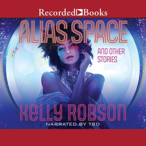 Cover of Alias Space and Other Stories