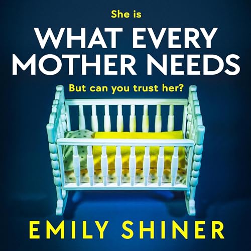 Cover of What Every Mother Needs