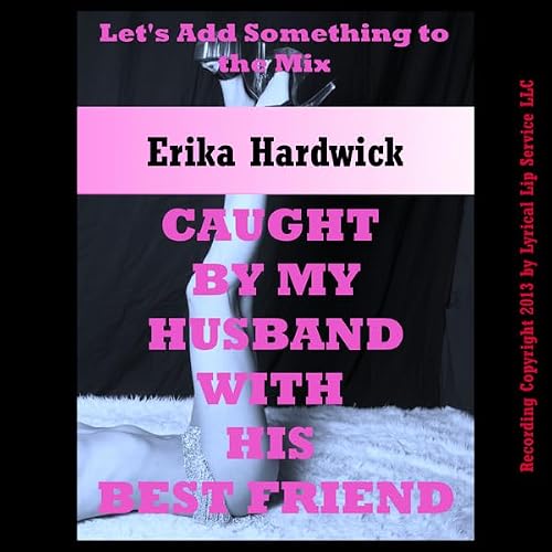 Cover of Caught by My Husband with His Best Friend