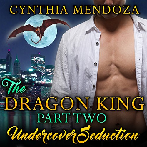 Cover of The Dragon King, Part Two: Undercover Seduction