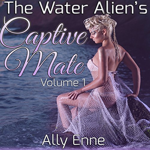 Cover of The Water Alien's Captive Mate: Volume 1