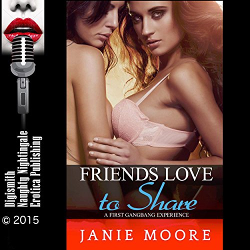 Cover of Friends Love to Share: A First Gangbang Experience