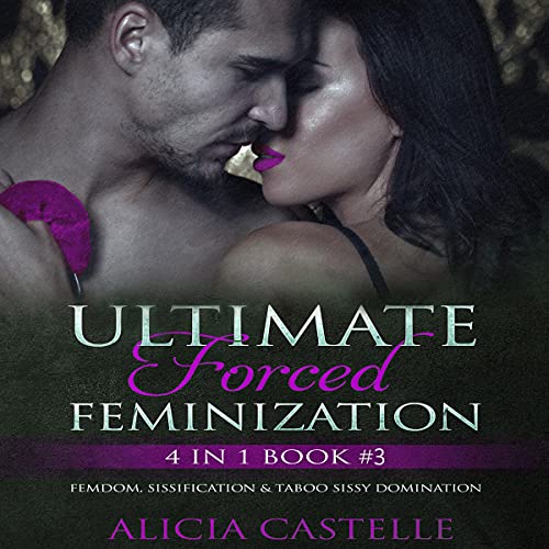 Cover of Ultimate Forced Feminization, Sissy & Sissification, Box Set #3