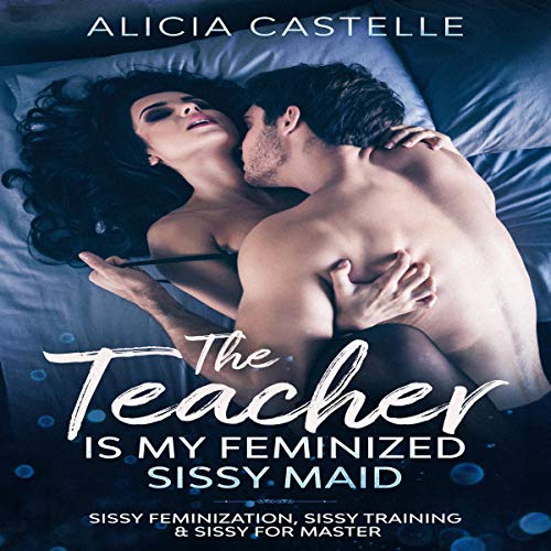 Cover of The Teacher Is My Feminized Sissy Maid