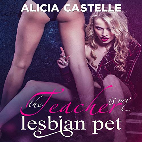 Cover of The Teacher Is My Lesbian Pet