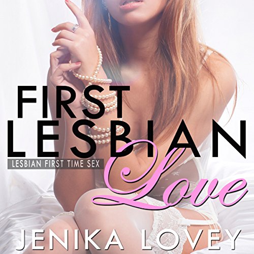 Cover of First Lesbian Love: Lesbian First Time Sex
