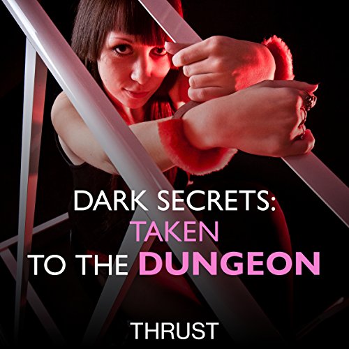 Cover of Dark Secrets: Taken to the Dungeon