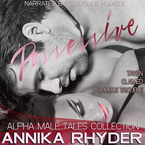 Cover of Possessive: Alpha Male Tales Collection