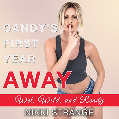 Cover of Candy's First Year Away: Wet, Wild, and Ready
