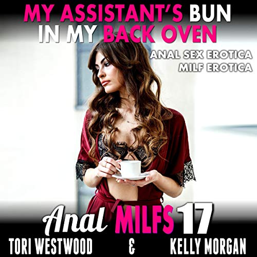 Cover of My Assistant's Bun in My Back Oven: Naughty MILFs 17