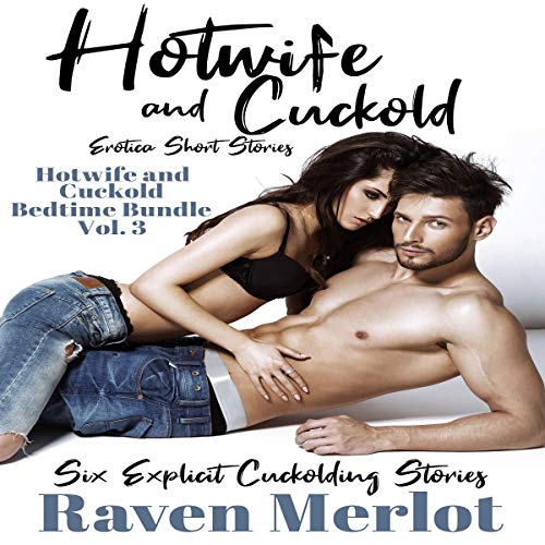 Cover of Hotwife and Cuckold Erotica Short Stories: Six Explicit Cuckolding Stories