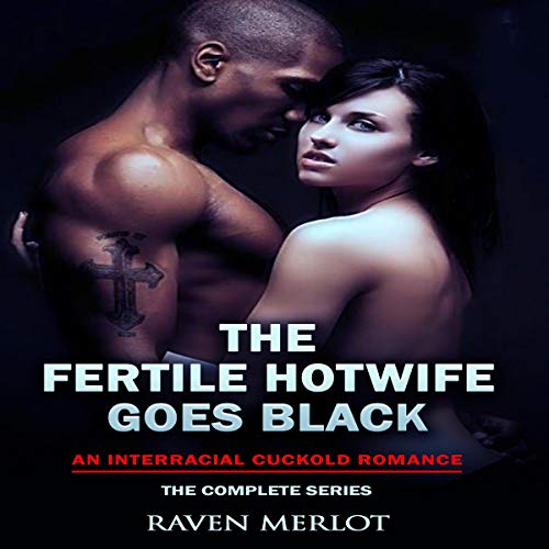 Cover of The Fertile Hotwife Goes Black