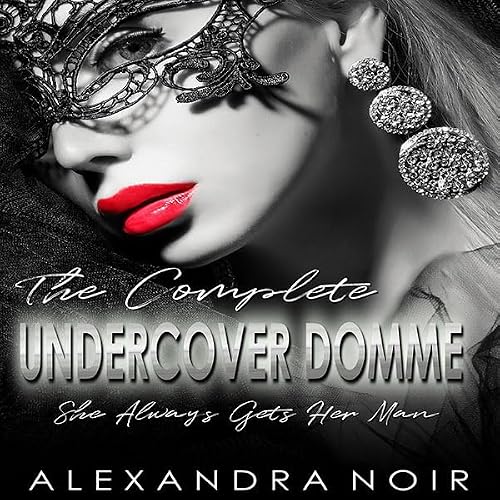 Cover of The Complete Undercover Domme Series: She Always Gets Her Man
