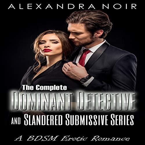 Cover of The Dominant Detective and Slandered Submissive: Secrets and lies...